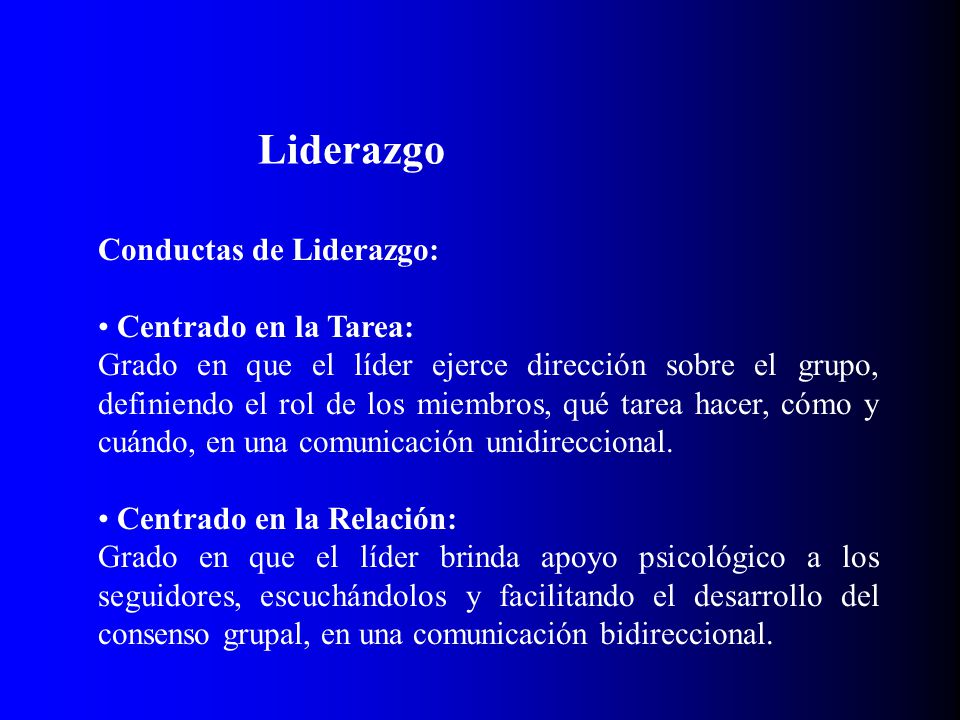 Liderazgo Conductas de Liderazgo: Centrado en la Tarea: