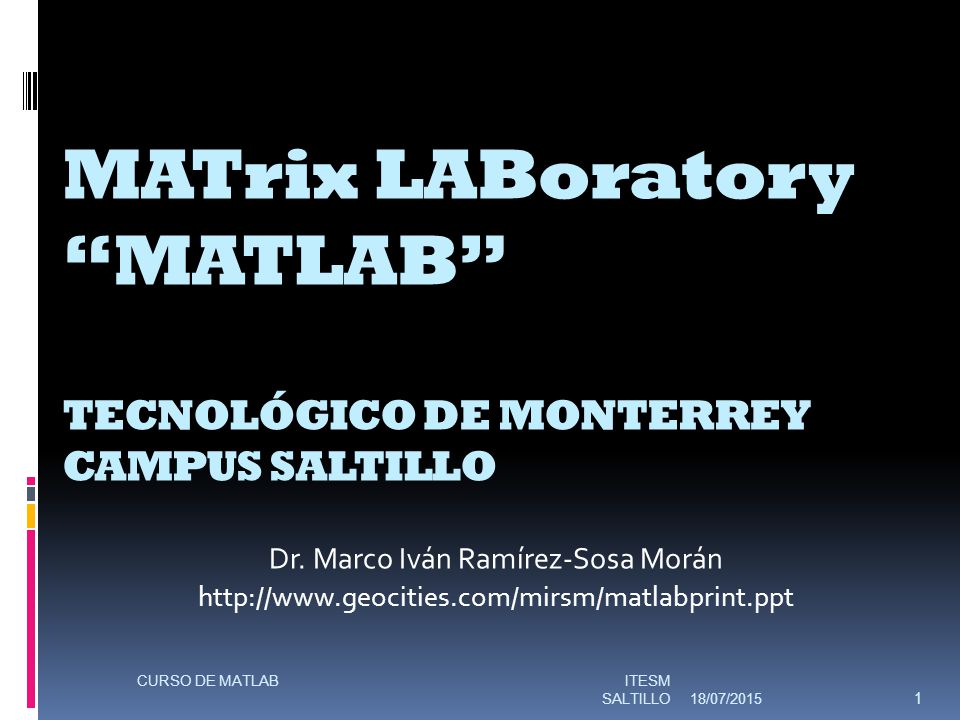 MATrix LABoratory MATLAB TECNOLÓGICO DE MONTERREY CAMPUS SALTILLO