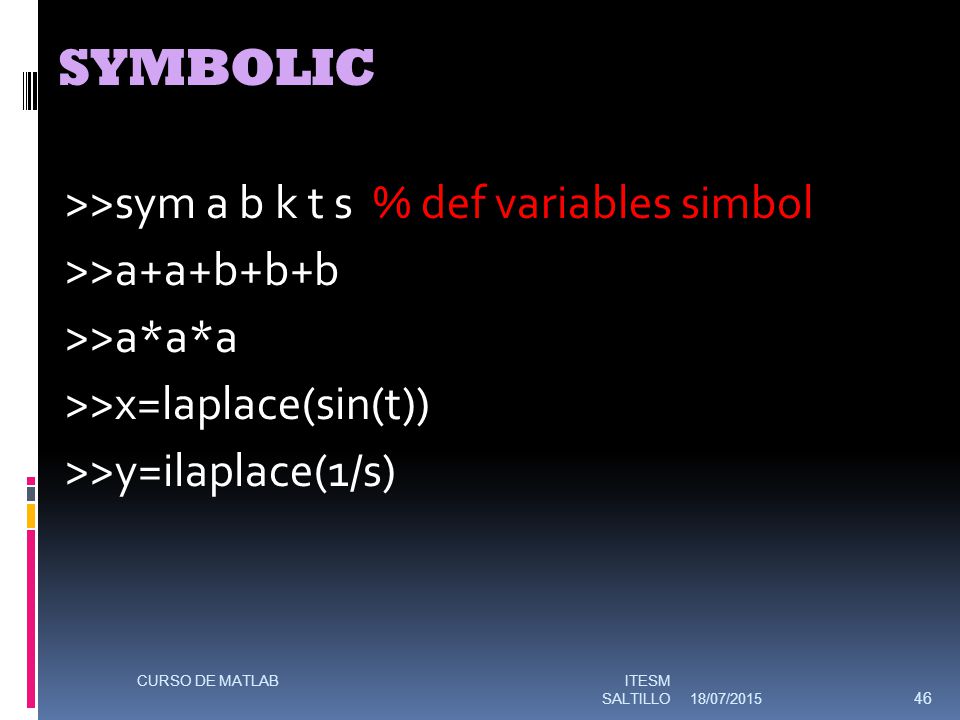 SYMBOLIC >>sym a b k t s % def variables simbol