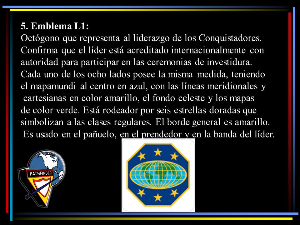 5. Emblema L1: Octógono que representa al liderazgo de los Conquistadores.