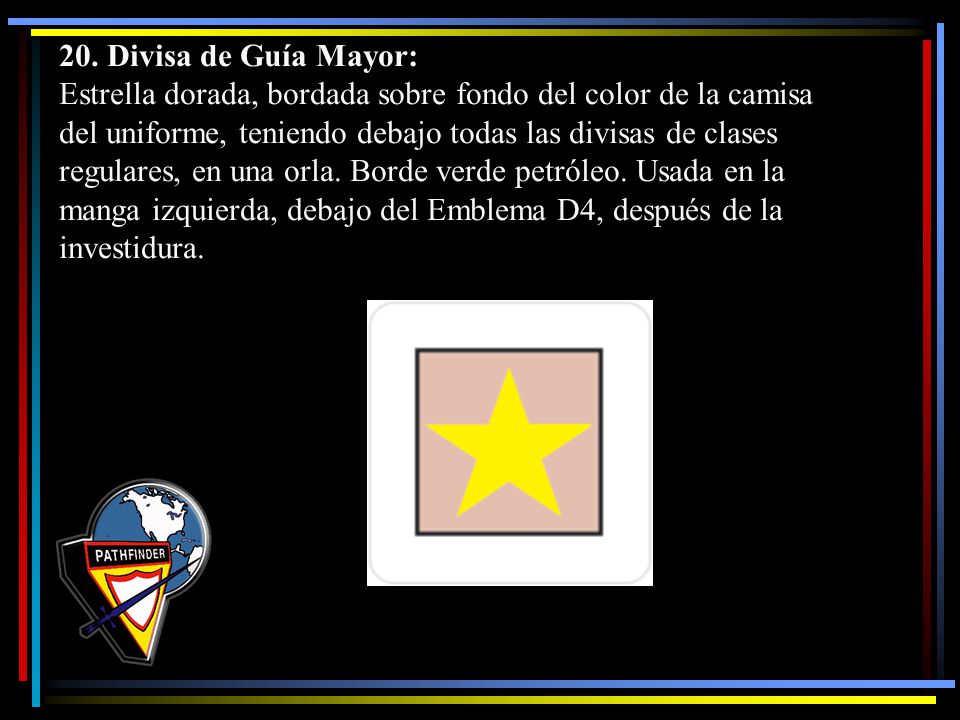 20. Divisa de Guía Mayor: Estrella dorada, bordada sobre fondo del color de la camisa