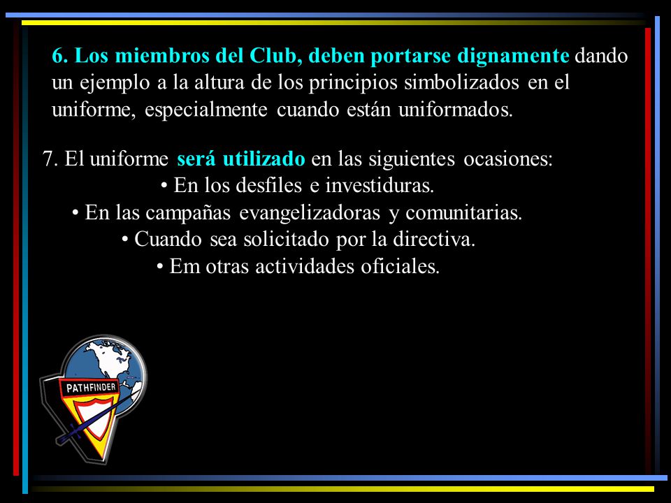 7. El uniforme será utilizado en las siguientes ocasiones: