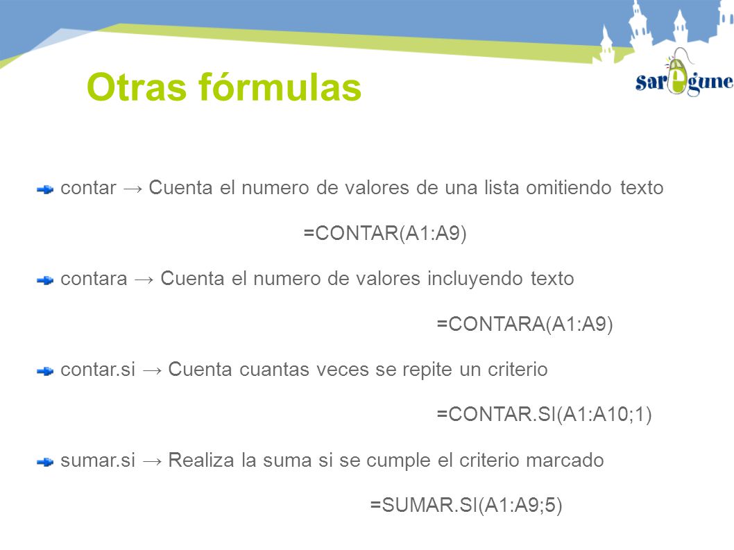 Otras fórmulas contar → Cuenta el numero de valores de una lista omitiendo texto =CONTAR(A1:A9)