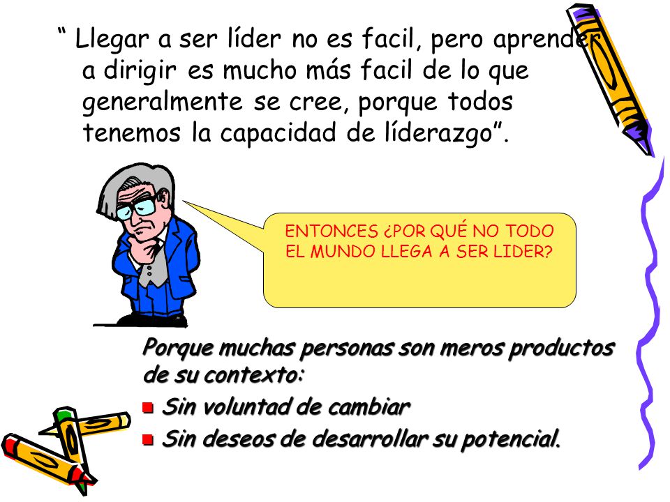 ENTONCES ¿POR QUÉ NO TODO EL MUNDO LLEGA A SER LIDER
