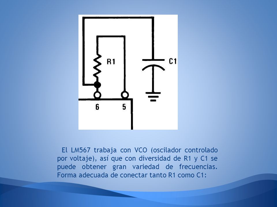 El LM567 trabaja con VCO (oscilador controlado por voltaje), así que con diversidad de R1 y C1 se puede obtener gran variedad de frecuencias.