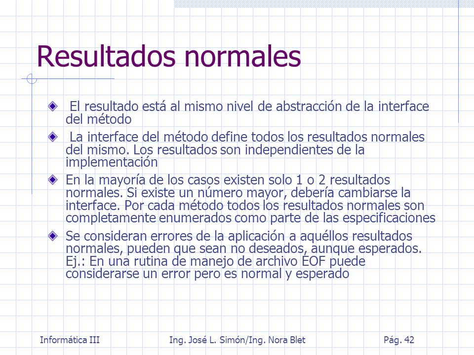 Resultados normales El resultado está al mismo nivel de abstracción de la interface del método.