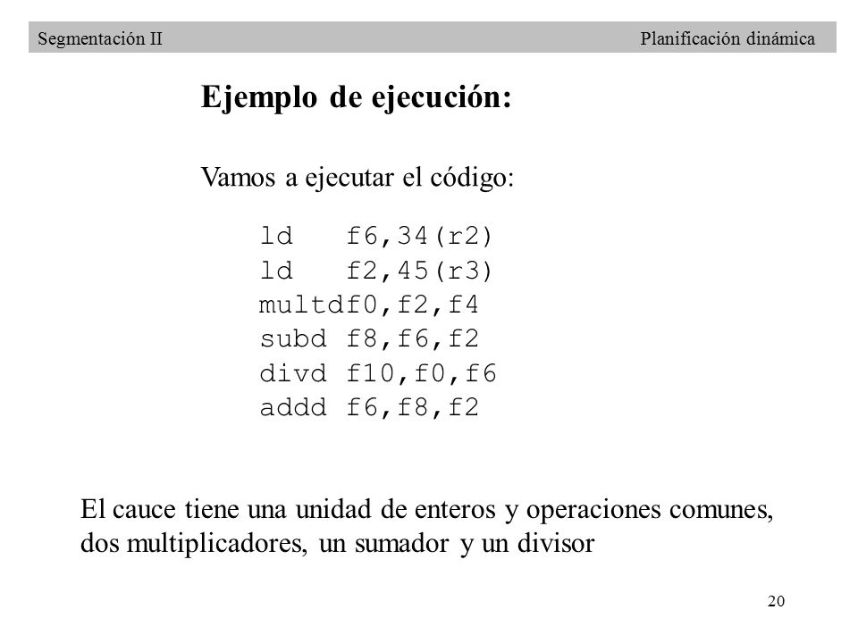 Ejemplo de ejecución: Vamos a ejecutar el código: ld f6,34(r2)
