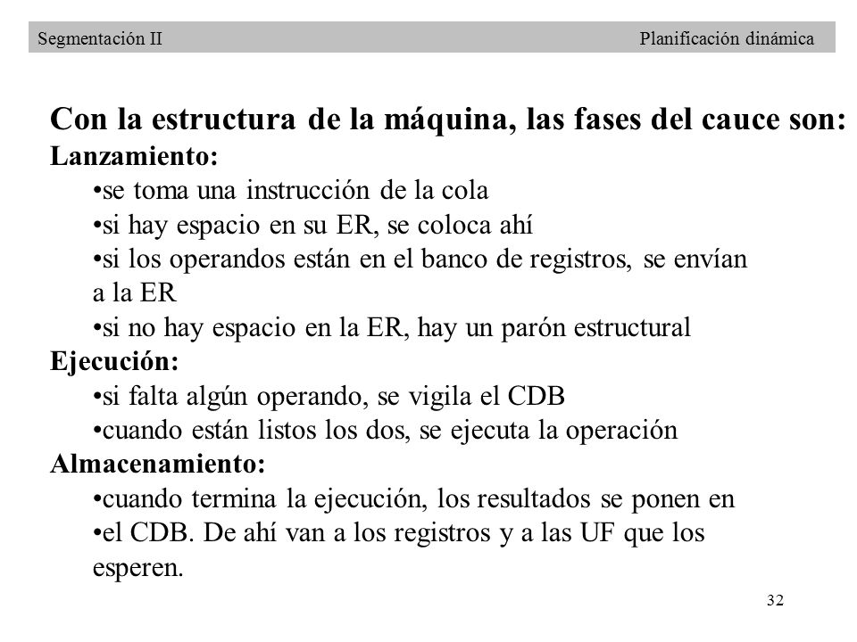 Con la estructura de la máquina, las fases del cauce son: