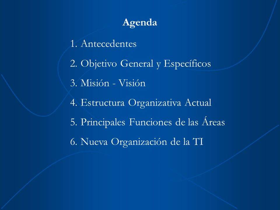 Agenda Antecedentes. Objetivo General y Específicos. Misión - Visión. Estructura Organizativa Actual.
