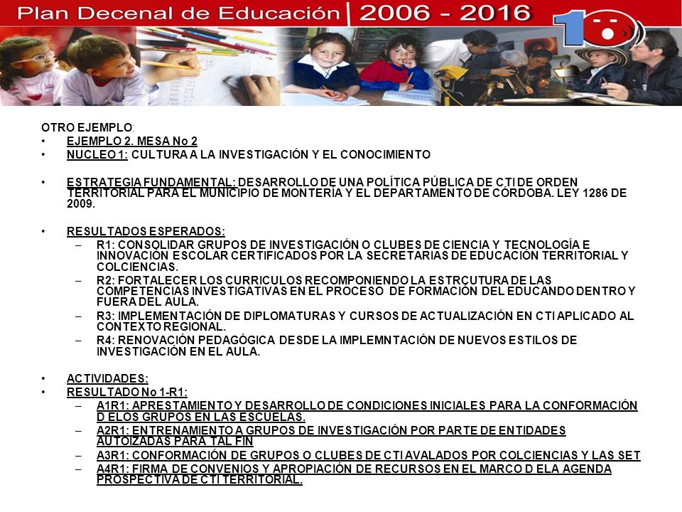 OTRO EJEMPLO: EJEMPLO 2. MESA No 2. NUCLEO 1: CULTURA A LA INVESTIGACIÓN Y EL CONOCIMIENTO.