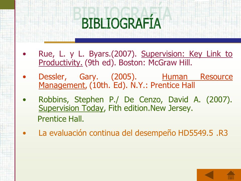 BIBLIOGRAFÍA Rue, L. y L. Byars.(2007). Supervision: Key Link to Productivity. (9th ed). Boston: McGraw Hill.