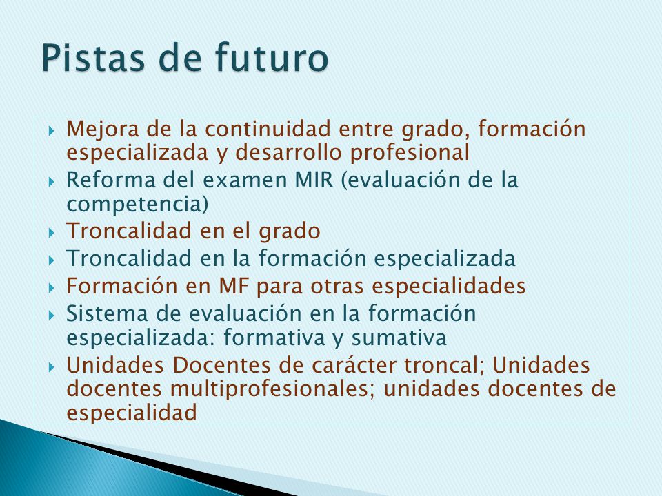 Pistas de futuro Mejora de la continuidad entre grado, formación especializada y desarrollo profesional.