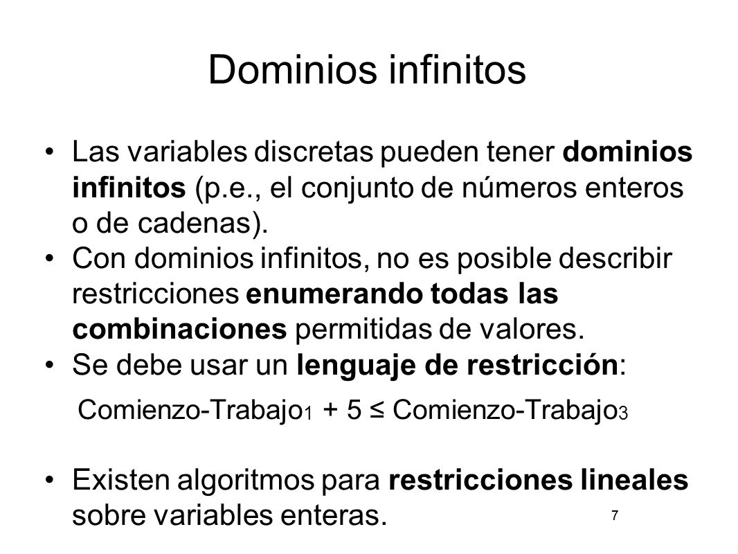 Dominios infinitos Las variables discretas pueden tener dominios infinitos (p.e., el conjunto de números enteros o de cadenas).