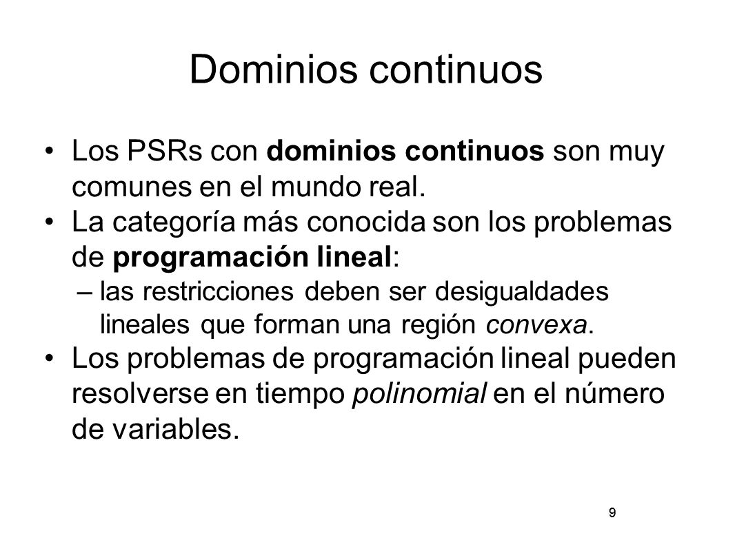 Dominios continuos Los PSRs con dominios continuos son muy comunes en el mundo real.