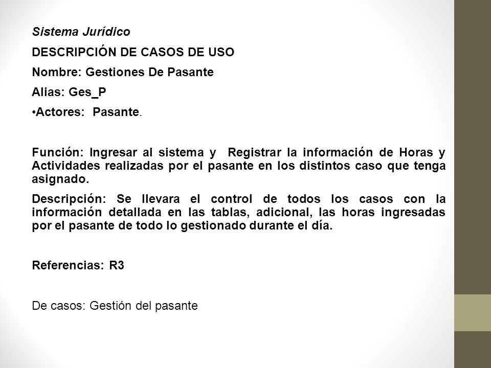 Sistema Jurídico DESCRIPCIÓN DE CASOS DE USO. Nombre: Gestiones De Pasante. Alias: Ges_P. •Actores: Pasante.