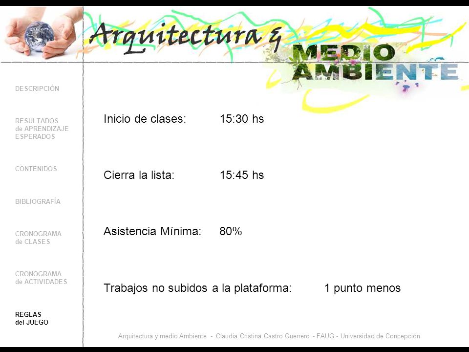 Inicio de clases: 15:30 hs. Cierra la lista: 15:45 hs. Asistencia Mínima: 80% Trabajos no subidos a la plataforma: