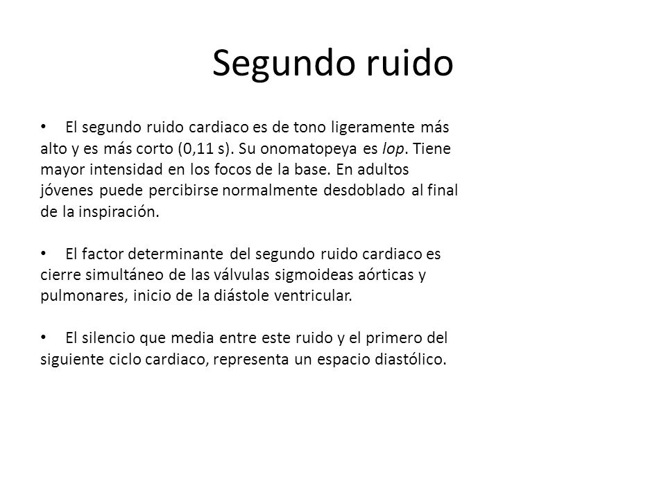 Segundo ruido El segundo ruido cardiaco es de tono ligeramente más