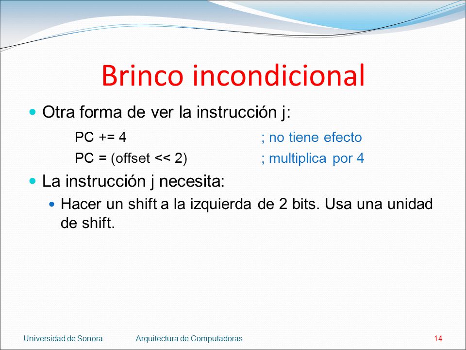 Brinco incondicional Otra forma de ver la instrucción j: