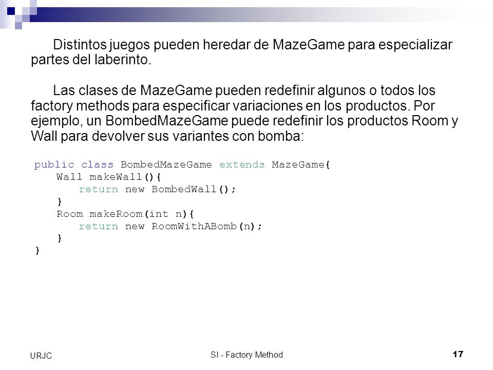 Distintos juegos pueden heredar de MazeGame para especializar partes del laberinto.