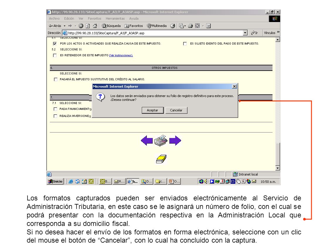 Los formatos capturados pueden ser enviados electrónicamente al Servicio de Administración Tributaria, en este caso se le asignará un número de folio, con el cual se podrá presentar con la documentación respectiva en la Administración Local que corresponda a su domicilio fiscal.