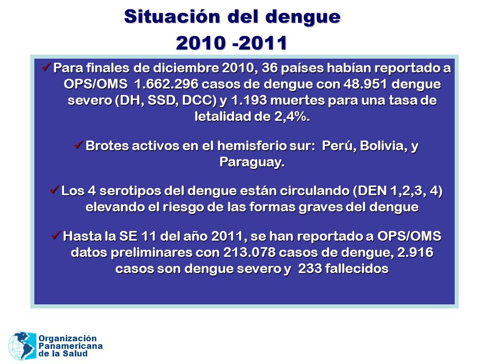 Brotes activos en el hemisferio sur: Perú, Bolivia, y Paraguay.