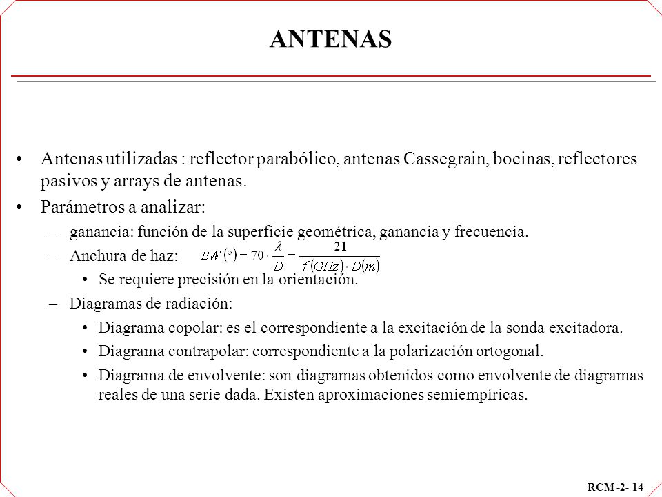 ANTENAS Antenas utilizadas : reflector parabólico, antenas Cassegrain, bocinas, reflectores pasivos y arrays de antenas.