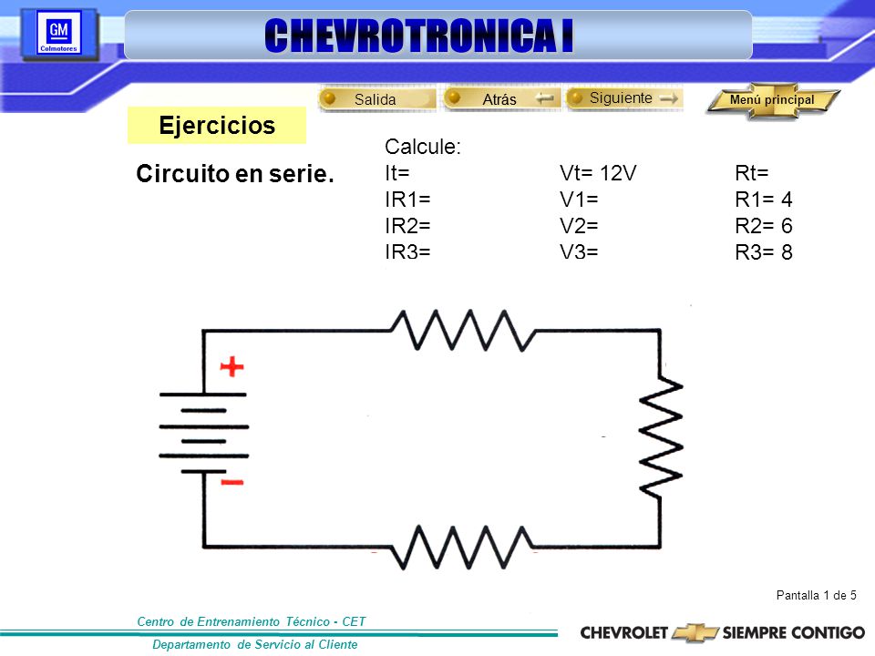 Ejercicios Circuito en serie: Calcule: It= Vt= 12V Rt= IR1= V1= R1= 4