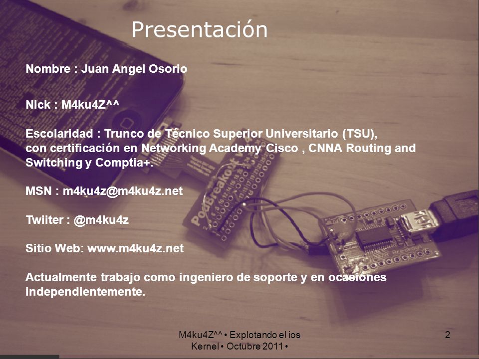 M4ku4Z^^ • Explotando el ios Kernel • Octubre 2011 •