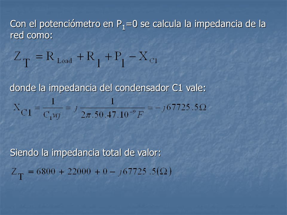 Con el potenciómetro en P1=0 se calcula la impedancia de la red como: