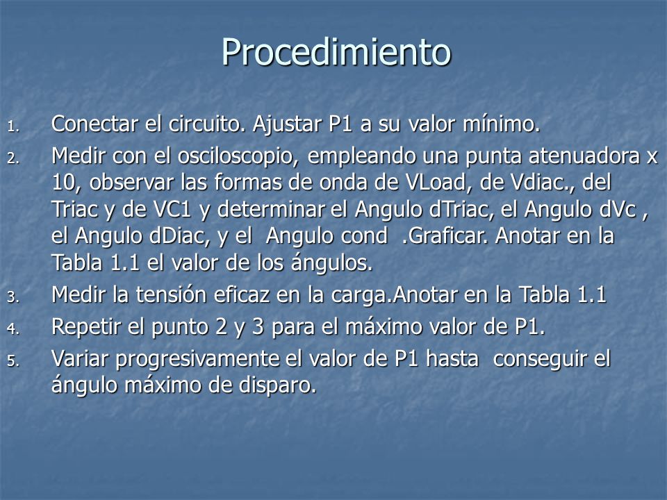 Procedimiento Conectar el circuito. Ajustar P1 a su valor mínimo.