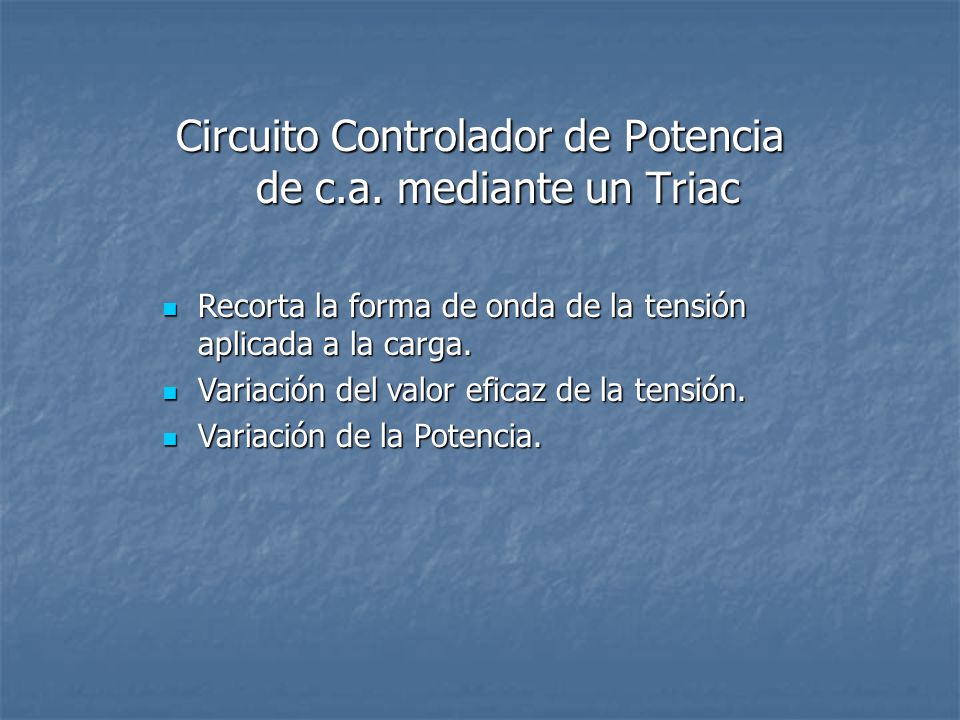 Circuito Controlador de Potencia de c.a. mediante un Triac