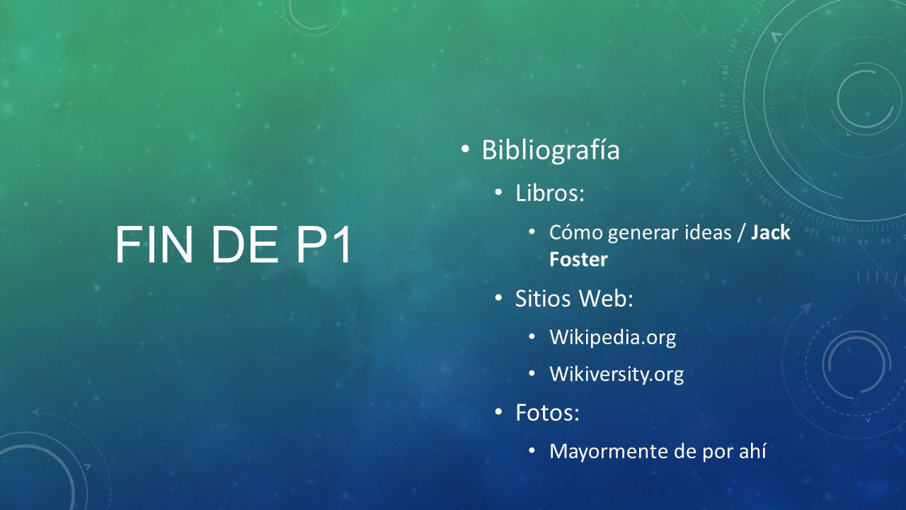 Fin de P1 Bibliografía Libros: Sitios Web: Fotos: