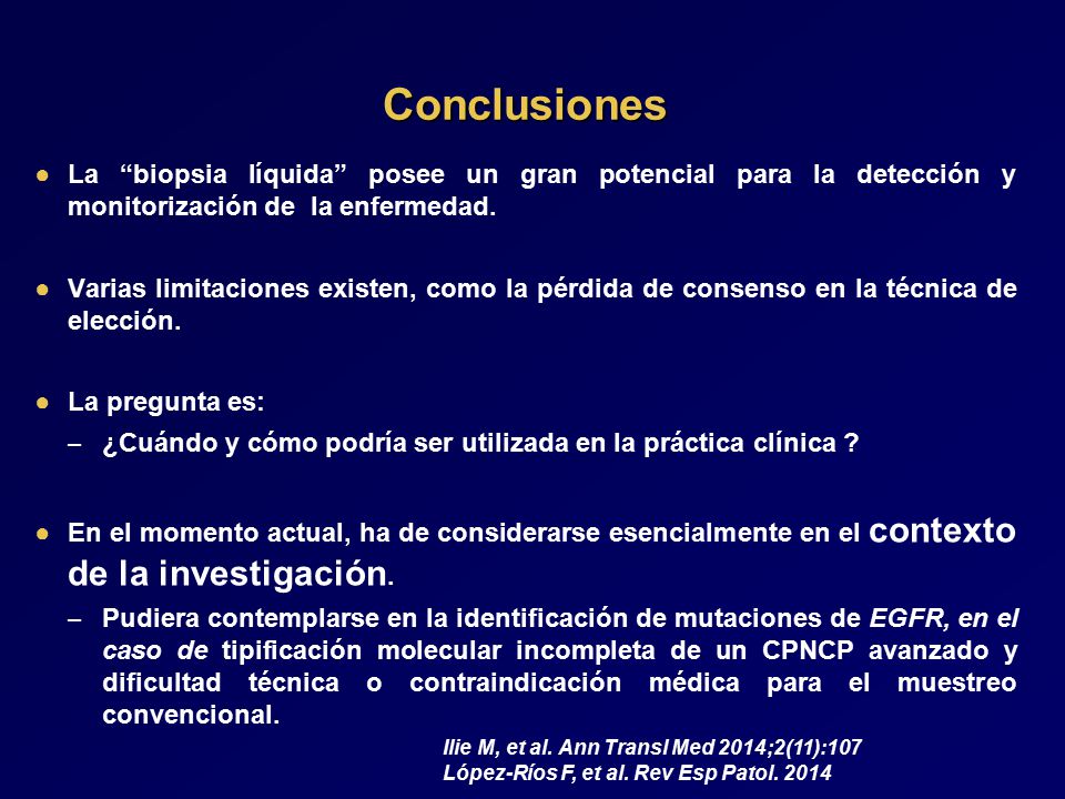 Conclusiones La biopsia líquida posee un gran potencial para la detección y monitorización de la enfermedad.