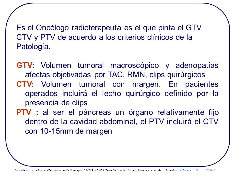 Es el Oncólogo radioterapeuta es el que pinta el GTV