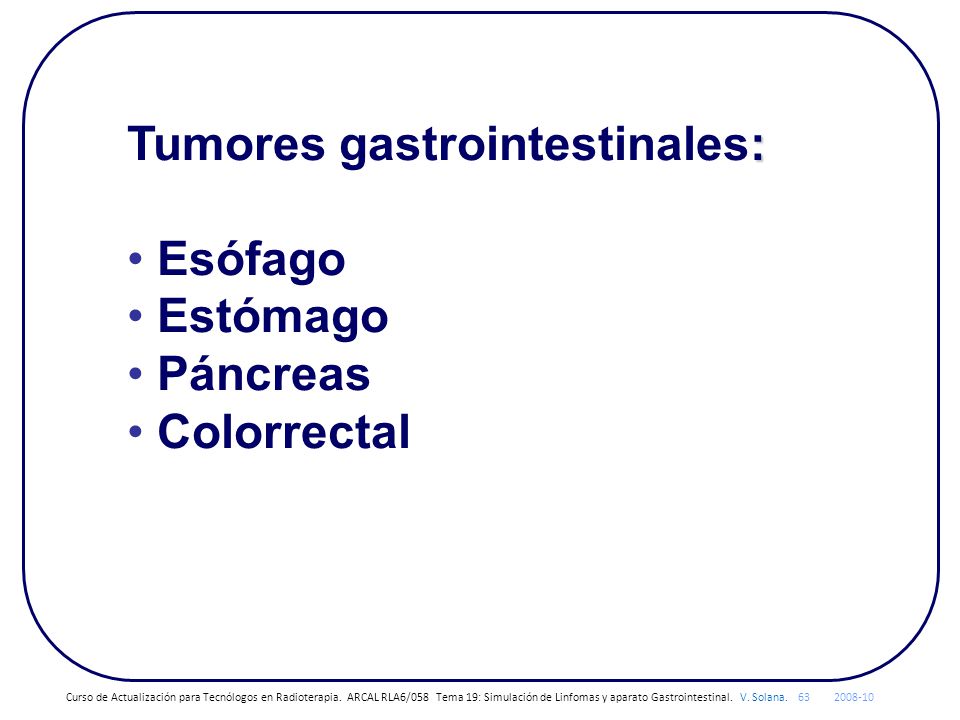 Tumores gastrointestinales: Esófago Estómago Páncreas Colorrectal