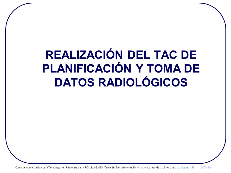 REALIZACIÓN DEL TAC DE PLANIFICACIÓN Y TOMA DE DATOS RADIOLÓGICOS