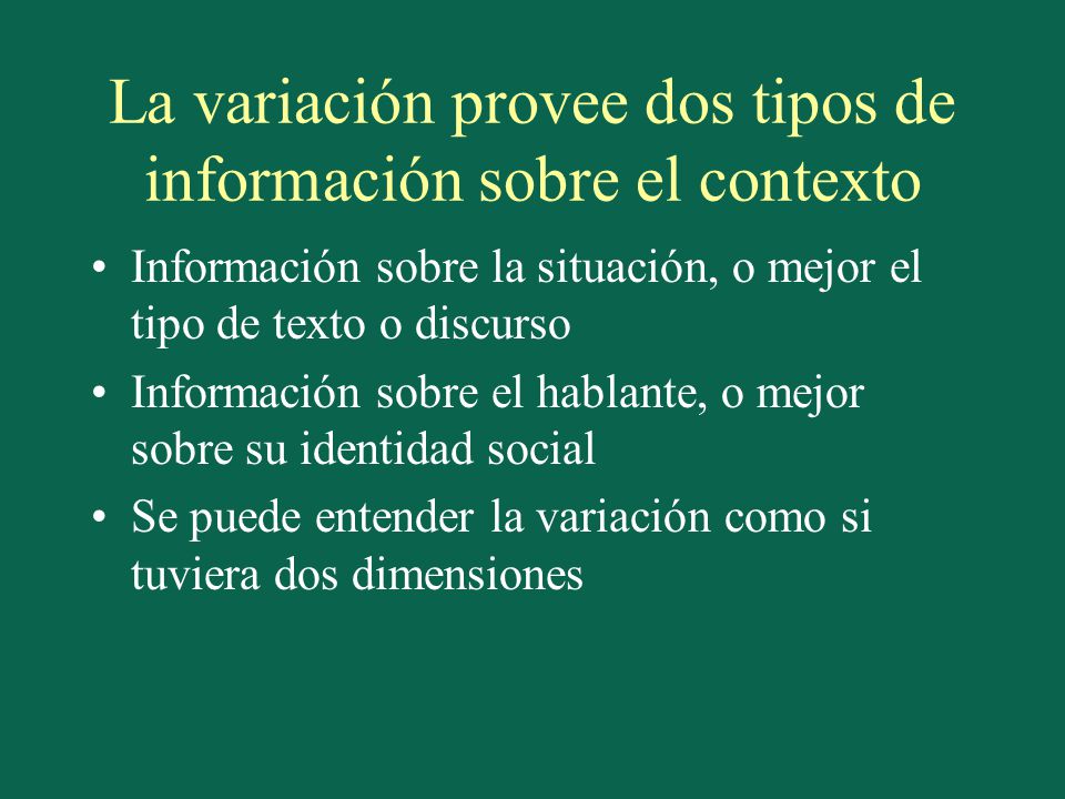 La variación provee dos tipos de información sobre el contexto