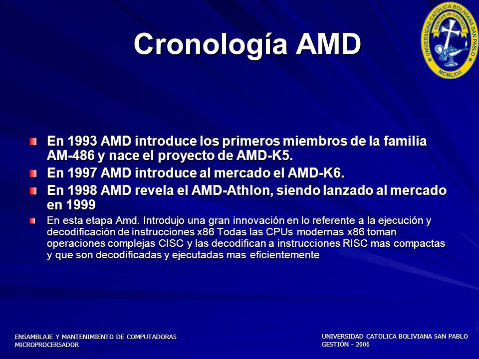 Cronología AMD En 1993 AMD introduce los primeros miembros de la familia AM-486 y nace el proyecto de AMD-K5.