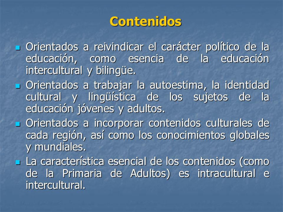 Contenidos Orientados a reivindicar el carácter político de la educación, como esencia de la educación intercultural y bilingüe.