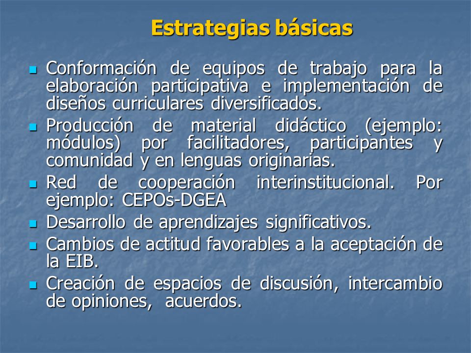 Estrategias básicas Conformación de equipos de trabajo para la elaboración participativa e implementación de diseños curriculares diversificados.