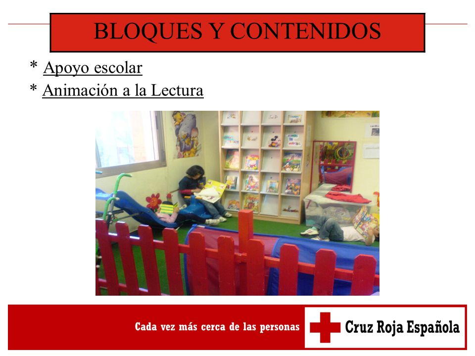CENTRO DE DÍA INFANTIL BLOQUES Y CONTENIDOS * Apoyo escolar