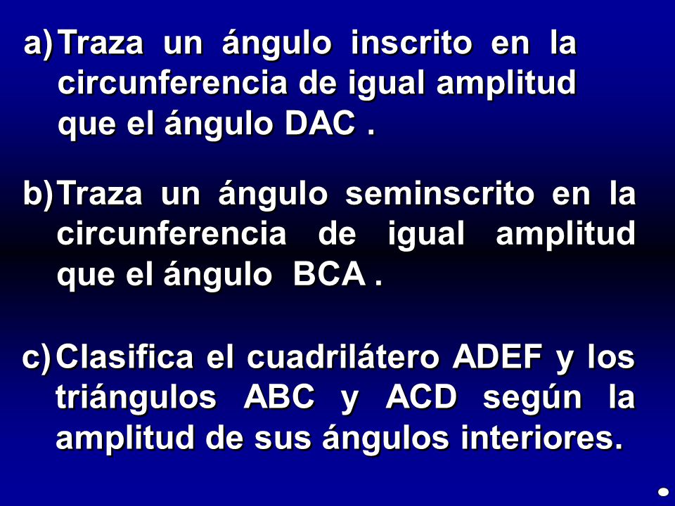 Traza un ángulo inscrito en la circunferencia de igual amplitud que el ángulo DAC .