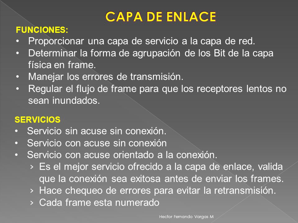 CAPA DE ENLACE Proporcionar una capa de servicio a la capa de red.