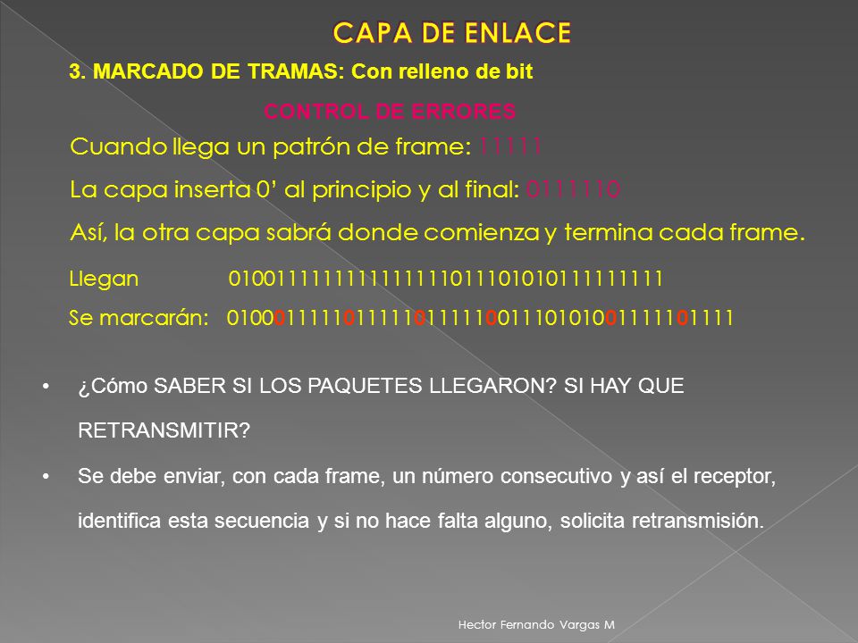 CAPA DE ENLACE Cuando llega un patrón de frame: 11111