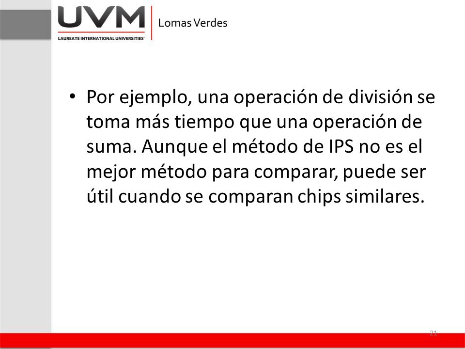 Por ejemplo, una operación de división se toma más tiempo que una operación de suma.