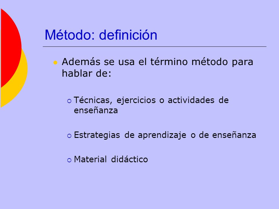 Método: definición Además se usa el término método para hablar de: