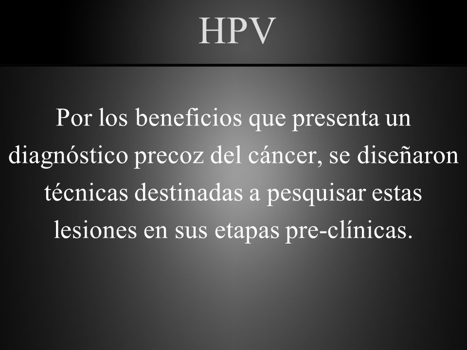 HPV Por los beneficios que presenta un