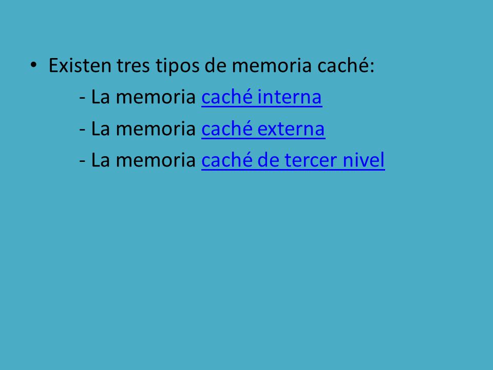 Existen tres tipos de memoria caché: