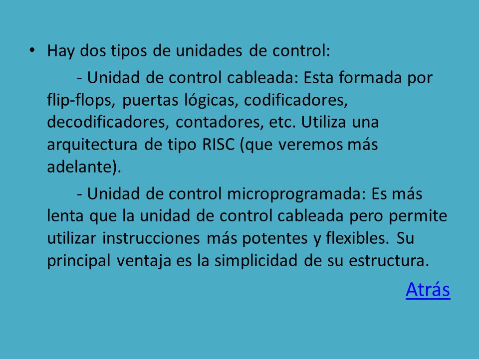 Atrás Hay dos tipos de unidades de control:
