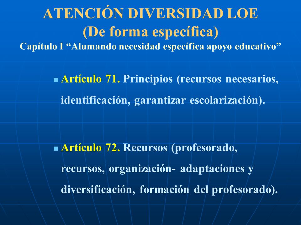ATENCIÓN DIVERSIDAD LOE (De forma específica) Capítulo I Alumando necesidad específica apoyo educativo